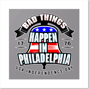 BAD THINGS HAPPEN IN PHILADELPHIA Posters and Art